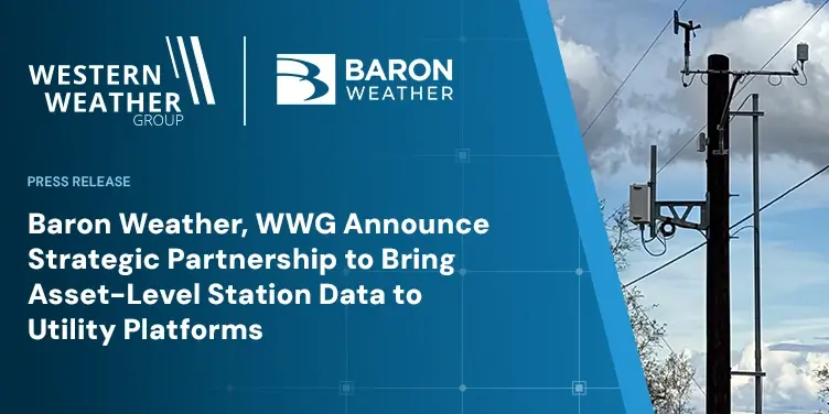 Baron Weather, Western Weather Group Announce Strategic Partnership to Bring Asset-Level Station Data to Utility Platforms