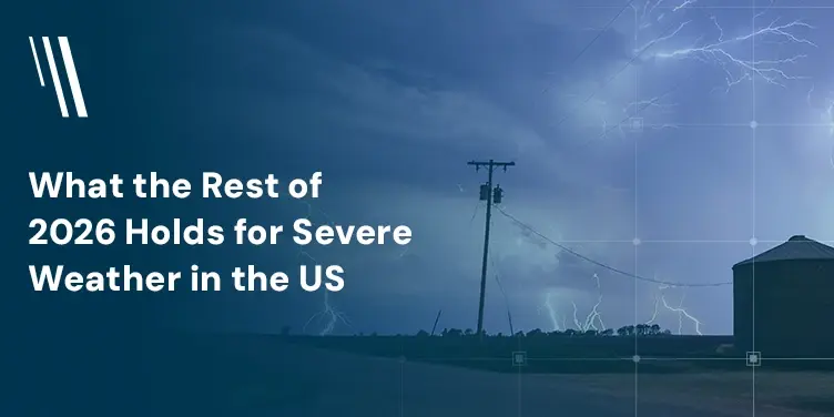 What the Rest of 2026 Holds for Severe Weather in the U.S.